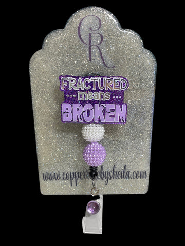 FRACTURED MEANS BROKE